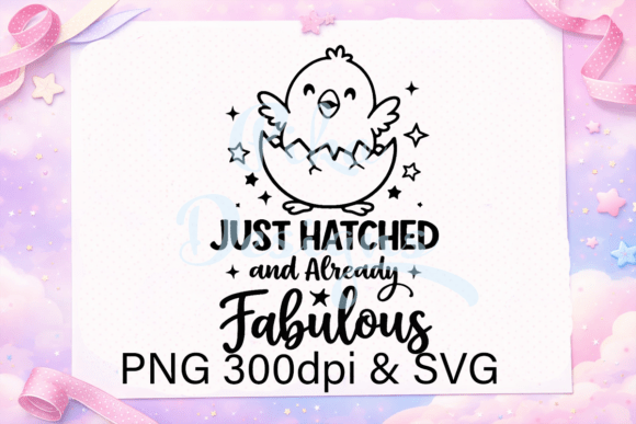Just Hatched Fabulous Easter SVG PNG Graphics & Illustrations